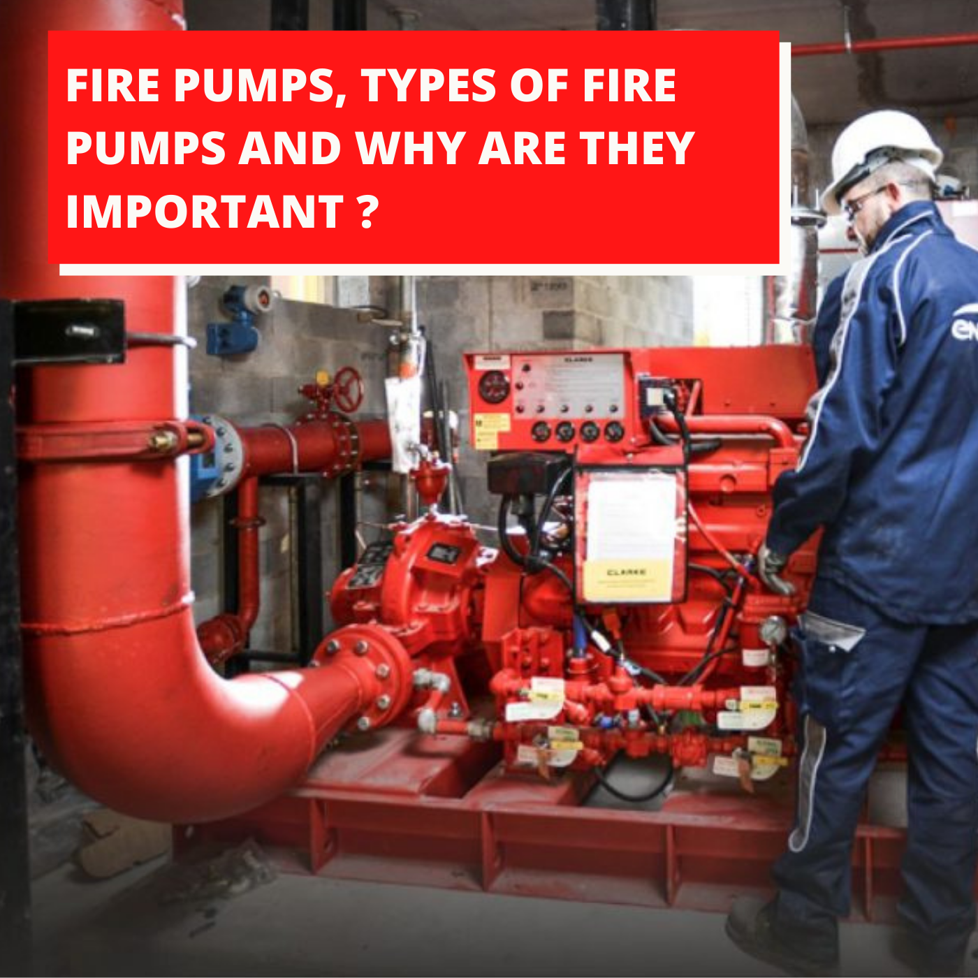 Fire pumps, Types of fire pumps and Why are they important ?