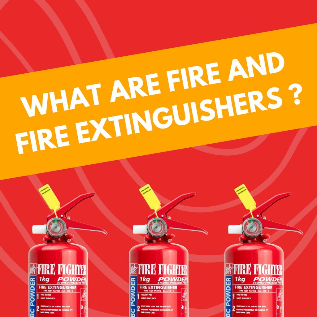 What are Fire and Fire Extinguishers!